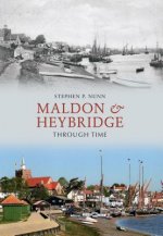 Maldon & Heybridge Through Time