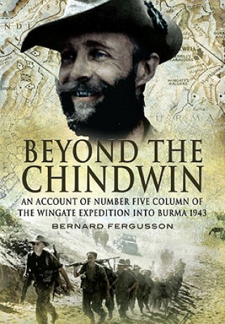 Beyond the Chindwin: An Account of Number Five Column of the Wingate Expedition into Burma 1943