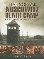 Auschwitz Death Camp (Images of War Series)