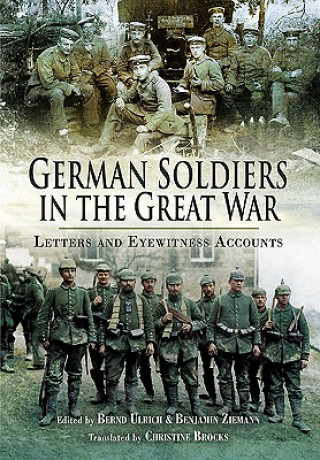 German Soldiers in the Great War: Letters and Eyewitness Accounts