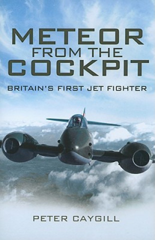 Meteor from the Cockpit: Britain's First Jet Fighter