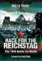 Race for the Reichstag: The 1945 Battle for Berlin