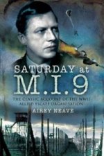 Saturday at M.I.9: The Classic Account of the WW2 Allied Escape Organisation