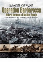 Operation Barbarossa: Hitler's Invasion of Russia (Images of War Series)