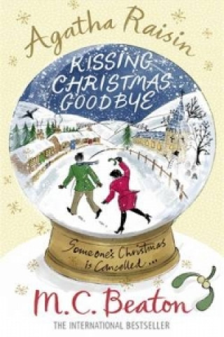 Agatha Raisin and Kissing Christmas Goodbye