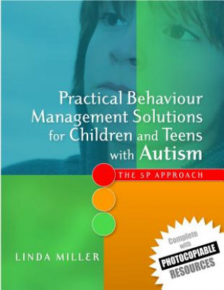 Practical Behaviour Management Solutions for Children and Teens with Autism