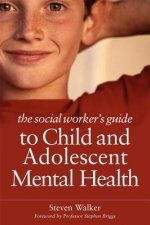 Social Worker's Guide to Child and Adolescent Mental Health