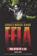 Fela: This Bitch of a Life: The Authorized Biography of Africa's Musical