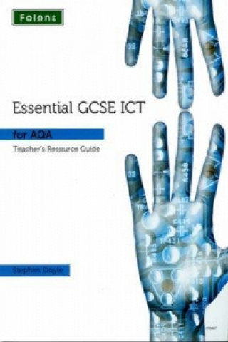 Essential ICT GCSE: Teacher's Resource Guide AQA