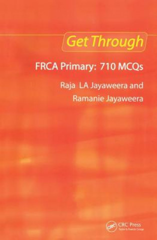 Get Through FRCA Primary: 710 MCQs