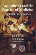 Anaesthesia and the Practice of Medicine: Historical Perspectives