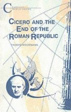 Cicero and the End of the Roman Republic