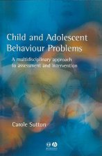 Child and Adolescent Behaviour Problems - A Multidisciplinary Approach to Assessment and Intervention