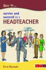 How to Survive and Suceed as a Headteacher