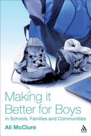 Making it Better for Boys in Schools, Families and Communities