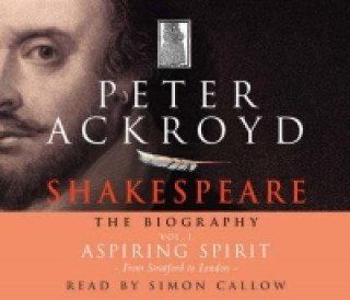 Shakespeare - The Biography: Vol I