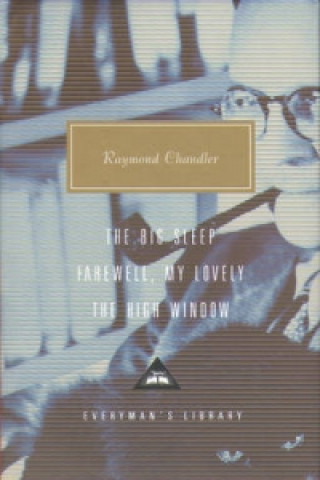Big Sleep, Farewell, My Lovely, The High Window (Raymond Chandler)(Pevná)