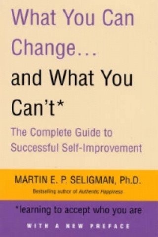 What You Can Change. . . and What You Can't