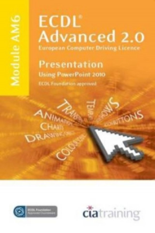 ECDL Advanced Syllabus 2.0 Module AM6 Presentation Using PowerPoint 2010