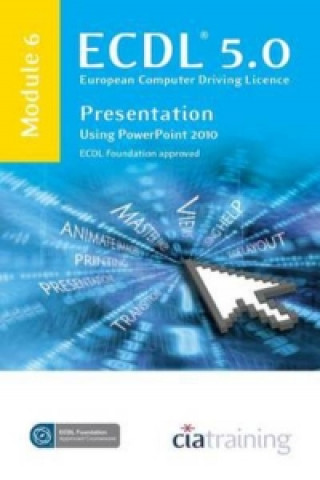 ECDL Syllabus 5.0 Module 6 Presentation Using PowerPoint 2010