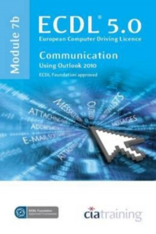 ECDL Syllabus 5.0 Module 7b Communication Using Outlook 2010