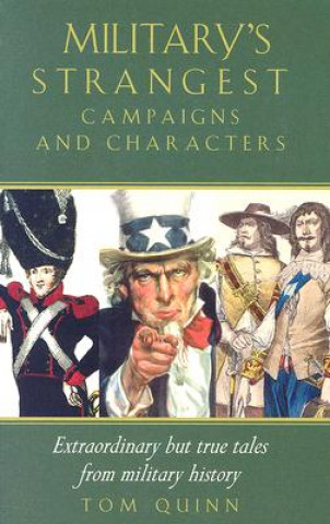 Military's Strangest Campaigns & Characters