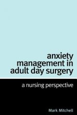 Anxiety Management in Adult Day Surgery - A Nursing Perspective