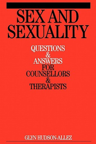 Sex and Sexuality - Questions and Answers for Counsellors and Therapists