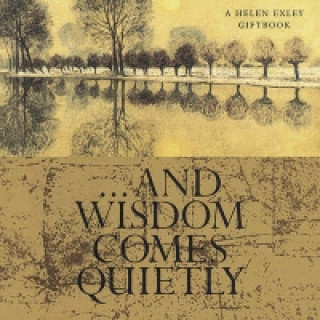 And Wisdom Comes Quietly