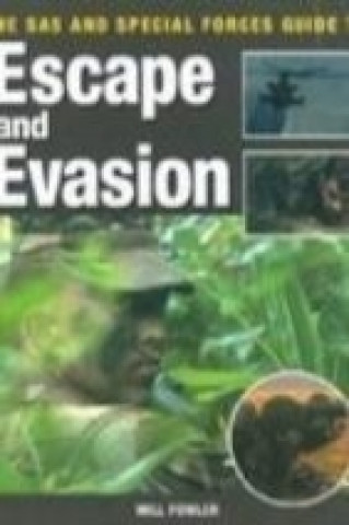 SAS and Special Forces Guide to Escape and Evasion