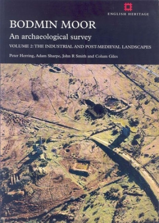 Bodmin Moor: An Archaeological Survey: Volume 2