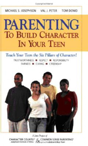 Common Sense Parenting to Build Character in Your Teen