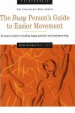 Busy Person's Guide to Easier Movement, 3rd Edition