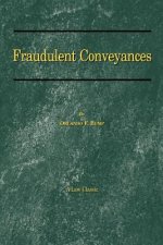 Fraudulent Conveyances: a Treatise upon Conveyances Made by Debtors to Defraud Creditors