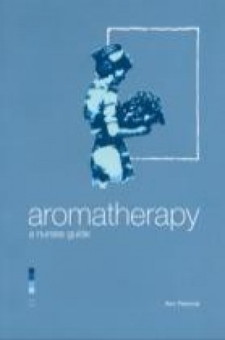 Aromatherapy - A Nurse's Guide