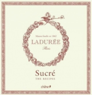 Laduree: Sucre The Recipes