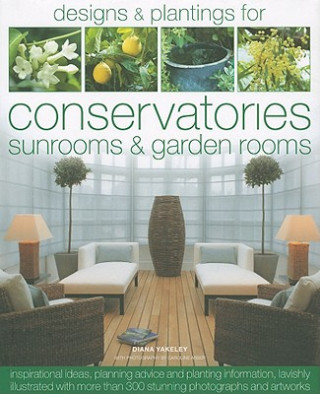 Designs and Plantings for Conservatories, Sunrooms and Garden Rooms