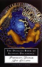 Dedalus Book of Russian Decadence: Perversity, Despair and Collapse