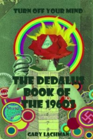 Dedalus Book of the 1960s: Turn Off Your Mind