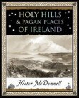 Holy Hills and Pagan Places of Ireland
