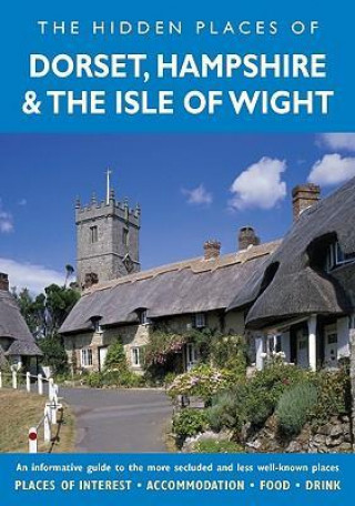 Hidden Places of Dorset, Hampshire and the Isle of Wight
