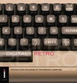 Digital Retro - The Evolution and Design of the Personal Computer