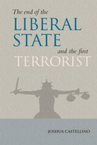 End of the Liberal State and the First Terrorist