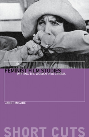 Feminist Film Studies - Writing the Woman into Cinema