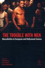 Trouble with Men - Masculinities in European and Hollywood Cinema