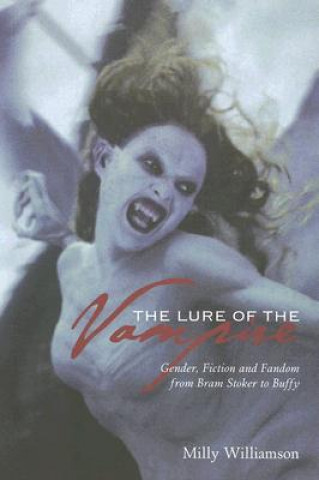 Lure of the Vampire - Gender, Fiction and Fandom from Bram Stoker to Buffy
