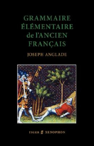 Grammaire Elementaire De L'Ancien Francais