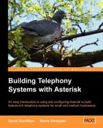 Building Telephony Systems with Asterisk