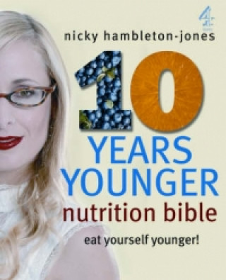 10 Years Younger Nutrition Bible
