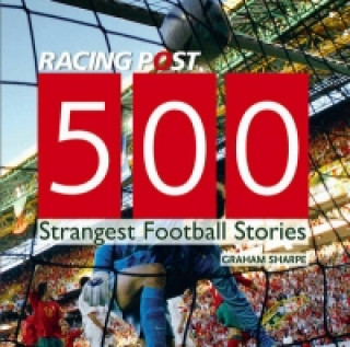 500 Strangest Football Stories